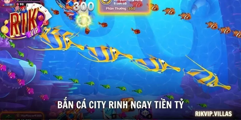 Bắn Cá City rinh ngay tiền tỷ