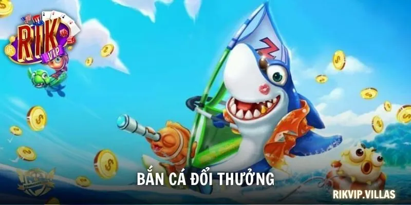 Bắn Cá Đổi Thưởng