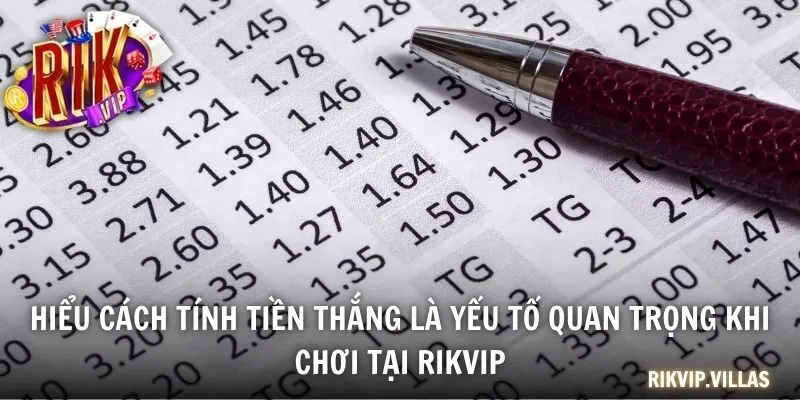 Hiểu cách tính tiền thắng là yếu tố quan trọng khi chơi tại RIKVIP