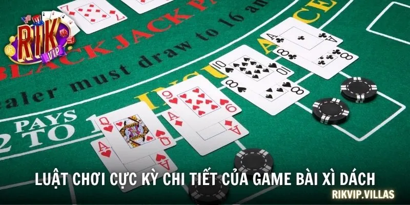 Luật chơi cực kỳ chi tiết của game bài xì dách